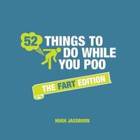 bokomslag 52 Things to Do While You Poo: The Fart Edition