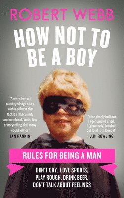 Robert Webb - How Not to Be a Boy, Inbunden