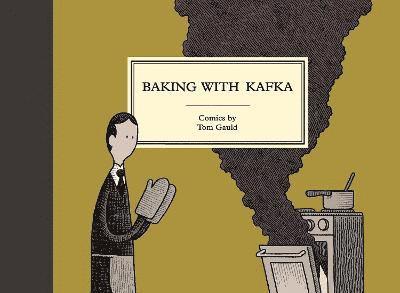 Tom Gauld - Baking with Kafka, Inbunden