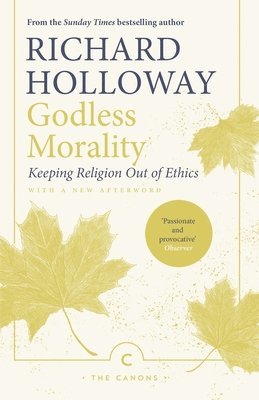 Richard Holloway - Godless Morality, Häftad