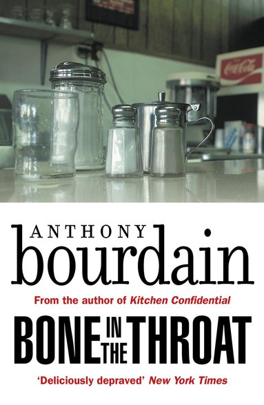 Anthony Bourdain - Bone In The Throat, Häftad