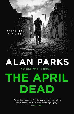 Alan Parks - The April Dead, Inbunden