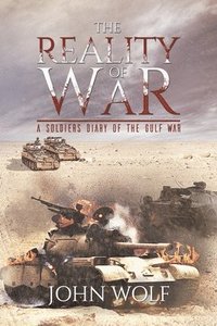 bokomslag The Reality of War - A Soldier's Diary of the Gulf War