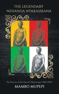bokomslag The Legendary Nehanda Nyakasikana