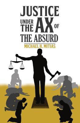 Michael H. Mitias - Justice Under the Ax of the Absurd, Häftad