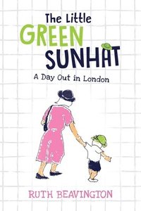bokomslag The Little Green Sunhat: A Day Out in London