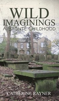 bokomslag Wild Imaginings: A Bronte Childhood