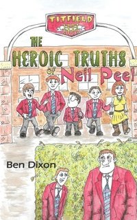 bokomslag The Heroic Truths of Neil Peel