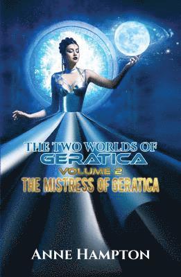 Anne Hampton, Anne Hampton - Two Worlds of Geratica Volume 2: The Mistress of Geratica, Häftad