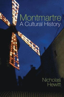 Montmartre: A Cultural History 1