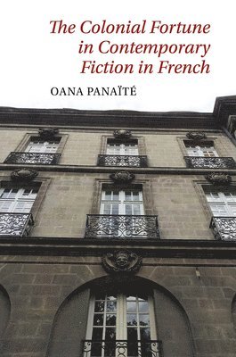 The Colonial Fortune in Contemporary Fiction in French 1