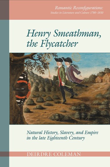 Deirdre Coleman - Henry Smeathman, the Flycatcher, Inbunden