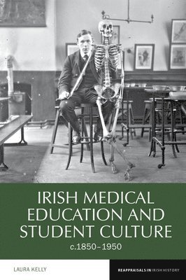bokomslag Irish Medical Education and Student Culture, c.1850-1950