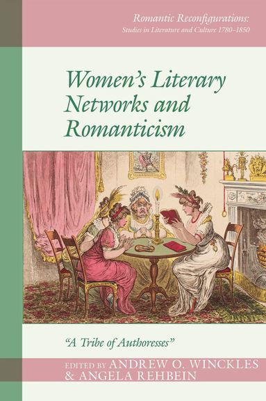 Andrew O. Winckles, Angela Rehbein - Women's Literary Networks and Romanticism, Inbunden