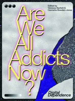 Are We All Addicts Now? 1