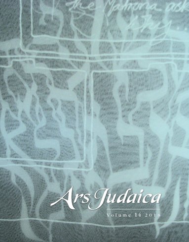 Ilia Rodov, Mirjam Rajner, Emile Schrijver - Ars Judaica: The Bar-Ilan Journal of Jewish Art, Volume 14, Häftad