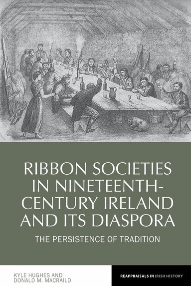 Kyle Hughes, Donald MacRaild - Ribbon Societies in Nineteenth-Century Ireland and Its Diaspora, Inbunden