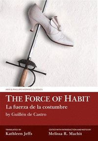 bokomslag The Force of Habit (La fuerza de la costumbre) by Guillen de Castro