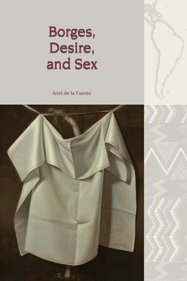 Ariel de la Fuente - Borges, Desire, and Sex, Inbunden