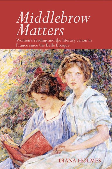 Diana Holmes - Middlebrow Matters, Inbunden