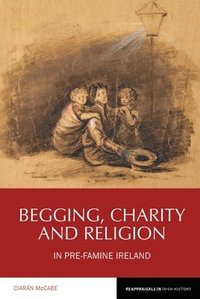 bokomslag Begging, Charity and Religion in Pre-Famine Ireland