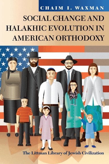 Chaim I. Waxman - Social Change and Halakhic Evolution in American Orthodoxy, Häftad