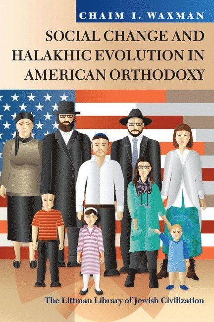 Chaim I. Waxman - Social Change and Halakhic Evolution in American Orthodoxy, Häftad