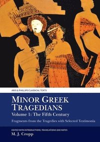 bokomslag Minor Greek Tragedians, Volume 1: The Fifth Century