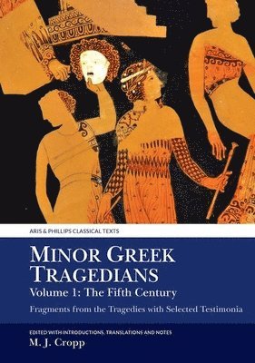 Minor Greek Tragedians, Volume 1: The Fifth Century 1