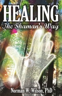 bokomslag Healing - The Shaman's Way