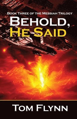 Tom Flynn - Behold, He Said (Messiah Trilogy Book 3), Häftad