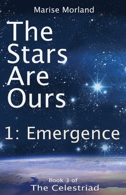 The Stars Are Ours: Part 1 - Emergence 1