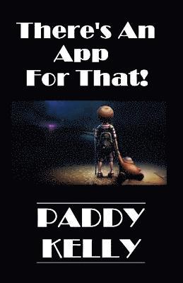 Paddy Kelly - There's An App For That! (2022 Edition), Häftad