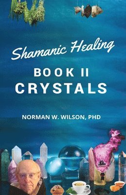 Healing The Shaman's Way - Book 2 - Crystals 1