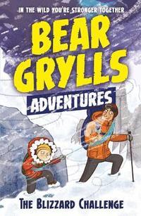 bokomslag A Bear Grylls Adventure 1: The Blizzard Challenge