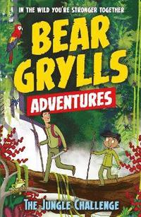 bokomslag A Bear Grylls Adventure 3: The Jungle Challenge
