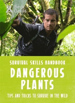 bokomslag Bear Grylls Survival Skills: Dangerous Plants