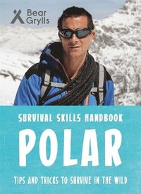 bokomslag Bear Grylls Survival Skills: Polar