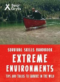 bokomslag Bear Grylls Survival Skills Extreme Environments