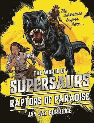 Jay Jay Burridge - Supersaurs 1: Raptors of Paradise, Inbunden