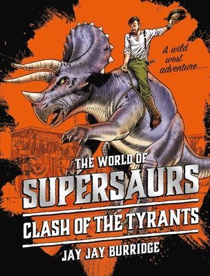 Jay Jay Burridge - Supersaurs 3: Clash of the Tyrants, Inbunden