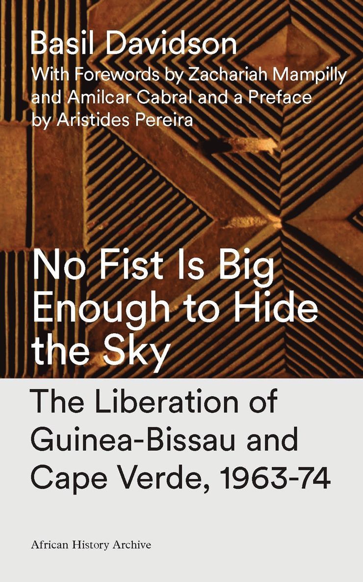 Basil Davidson - No Fist Is Big Enough to Hide the Sky, Inbunden
