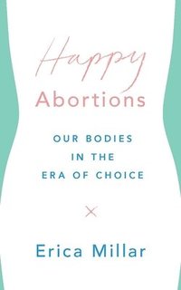 bokomslag Happy Abortions