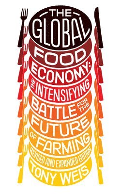 Tony Weis - Global Food Economy (Revised and Expanded Edition), Häftad