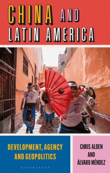 Chris Alden, Alvaro Mendez - China and Latin America, Inbunden