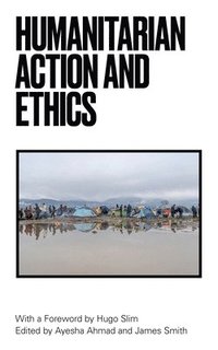 bokomslag Humanitarian Action and Ethics