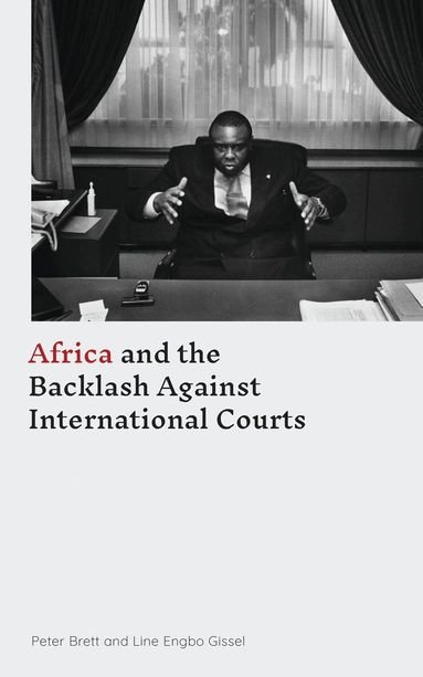 Peter Brett, Line Engbo Gissel - Africa and the Backlash Against International Courts, Inbunden