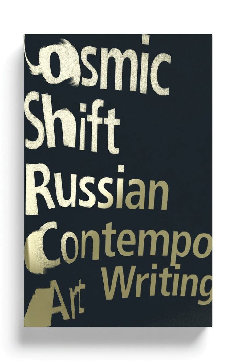 Ilya Kabakov, Emilia Kabakov, Boris Groys, Pavel Pepperstein, Dmitri Prigov, Anton Vidokle, Andrey Monastyrsky, Arseny Zhilyaev, Elena Zaytseva, Alex Anikina - Cosmic Shift, Häftad
