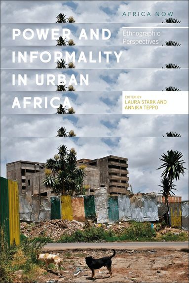 Laura Stark, Annika Björnsdotter Teppo - Power and Informality in Urban Africa, Häftad