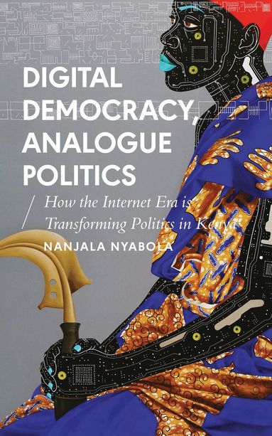 Nanjala Nyabola, Alcinda Honwana - Digital Democracy, Analogue Politics, Häftad